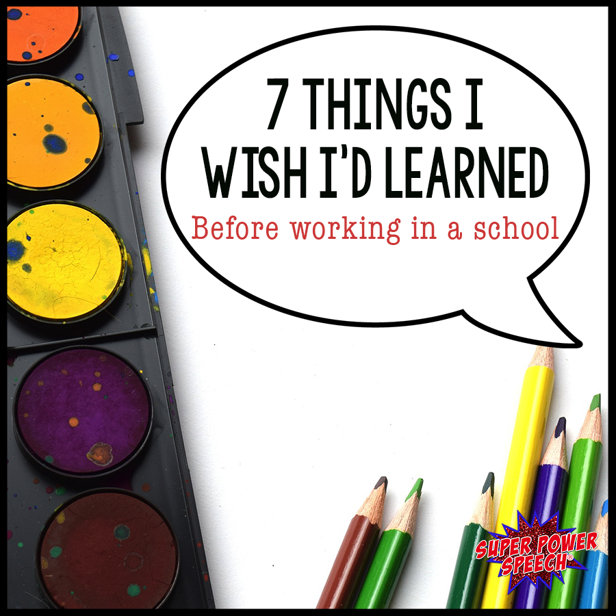 7 things I wish I'd learned before working in a school. An SLP's guide to success.