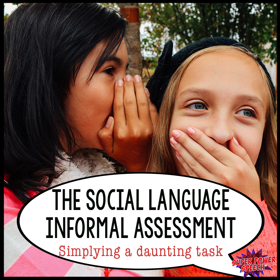 Assessing social language seems daunting, but it can be a relatively painless process. Check out these tips!