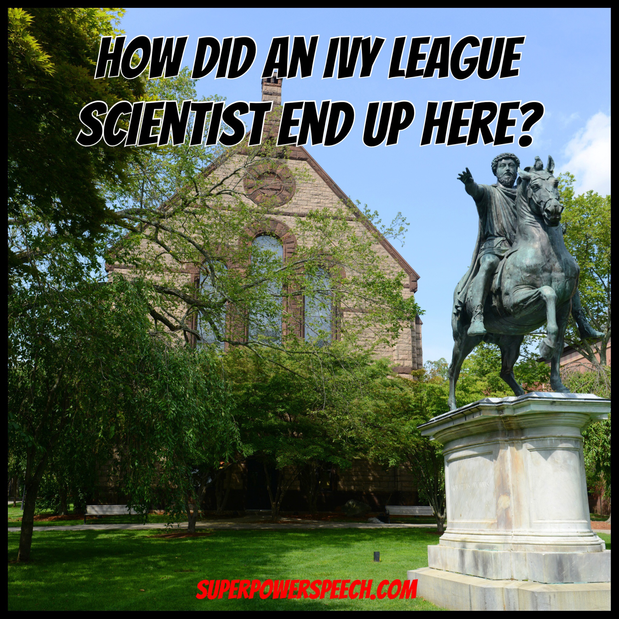 How Did an Ivy League Scientist End Up Here?