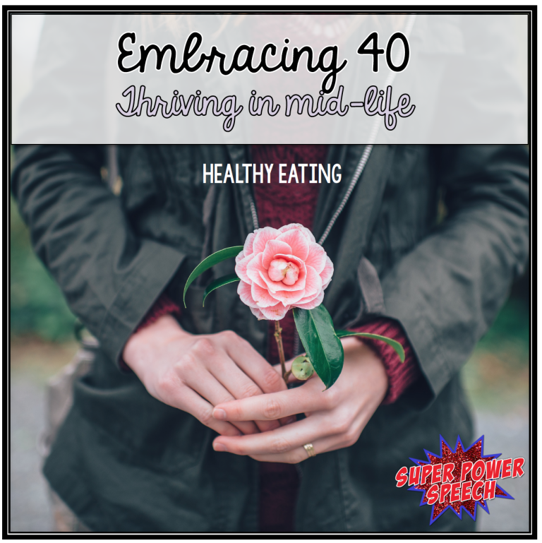 Embracing 40: Healthy Eating