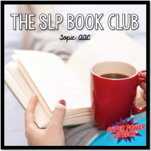 The SLP topic for this book club is AAC. We are discussing two books in which the main character uses AAC to communicate. There are many wonderful and awful people in each of these stories who shape the main character in many ways. 