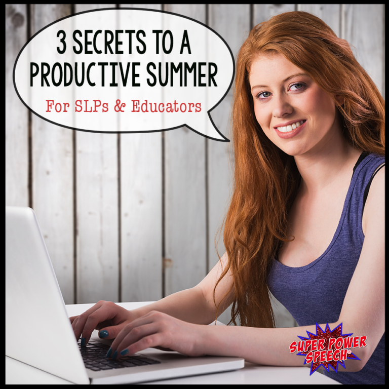 3 Secrets to a Productive Summer (For SLPs and educators)