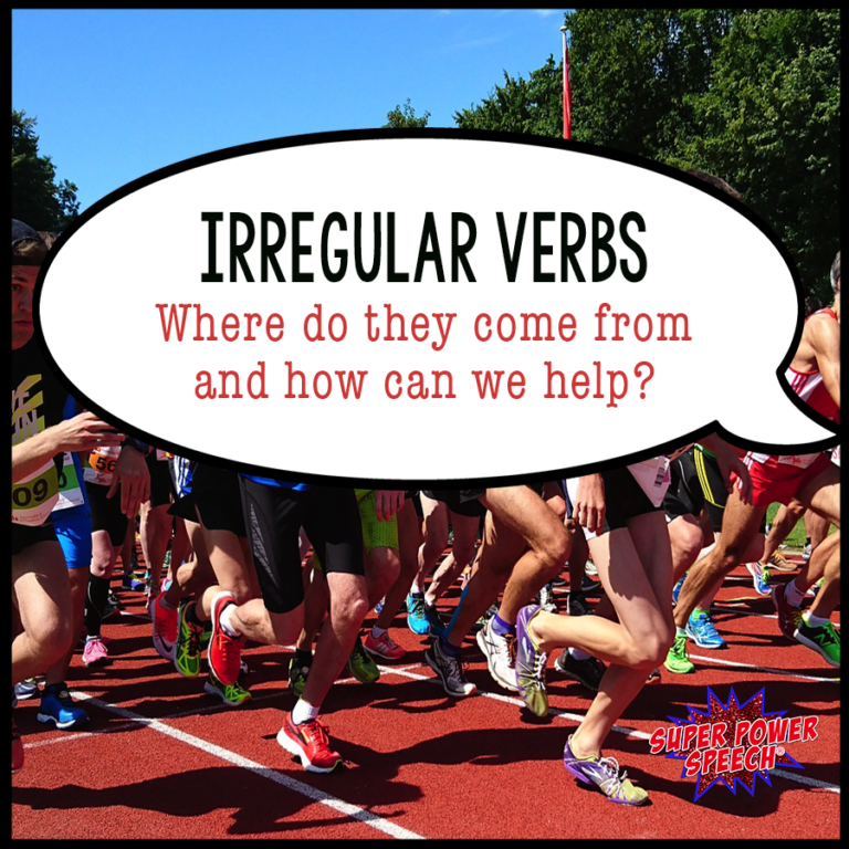 Irregular Verbs- Where do they come from and how can we help?