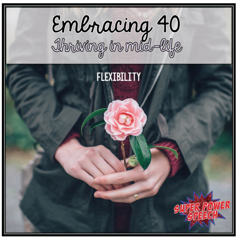 Embracing 40 – Flexibility