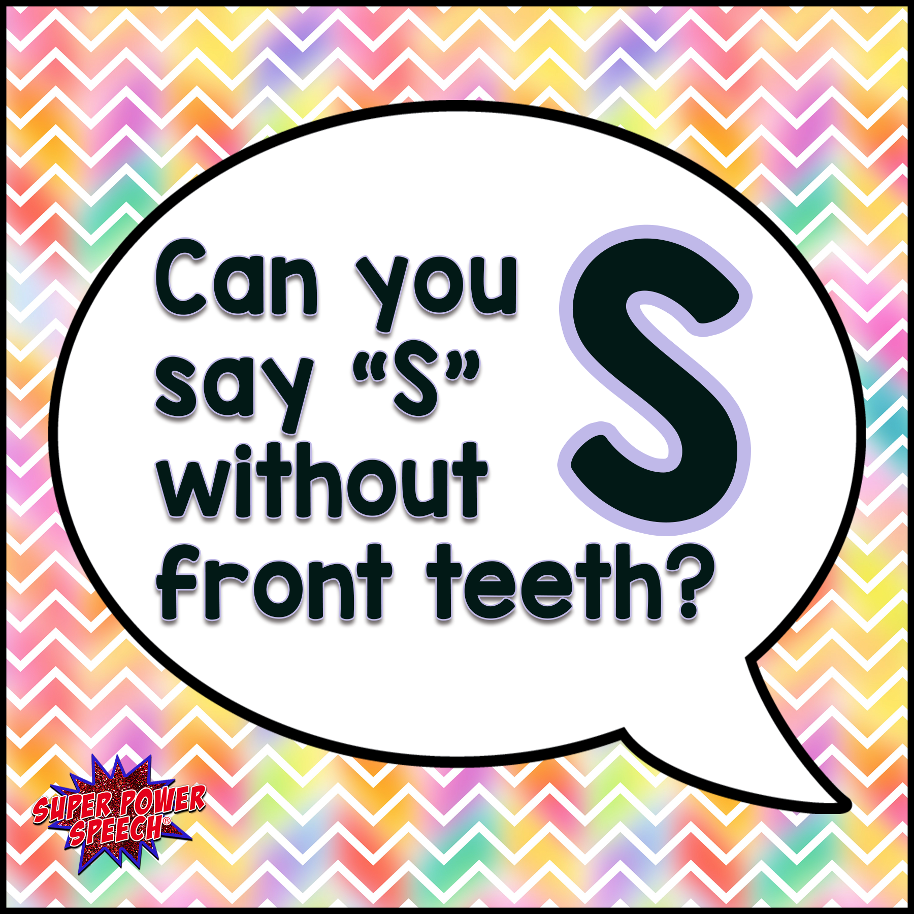 Can you say “S” without front teeth?