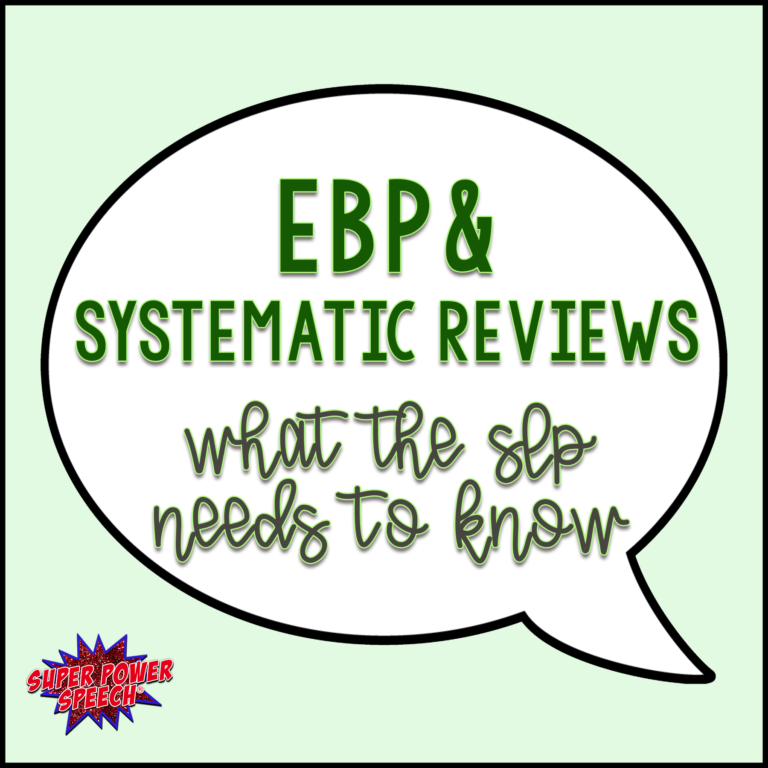 Evidence-Based Practice and Systematic Reviews – What the SLP Needs to Know