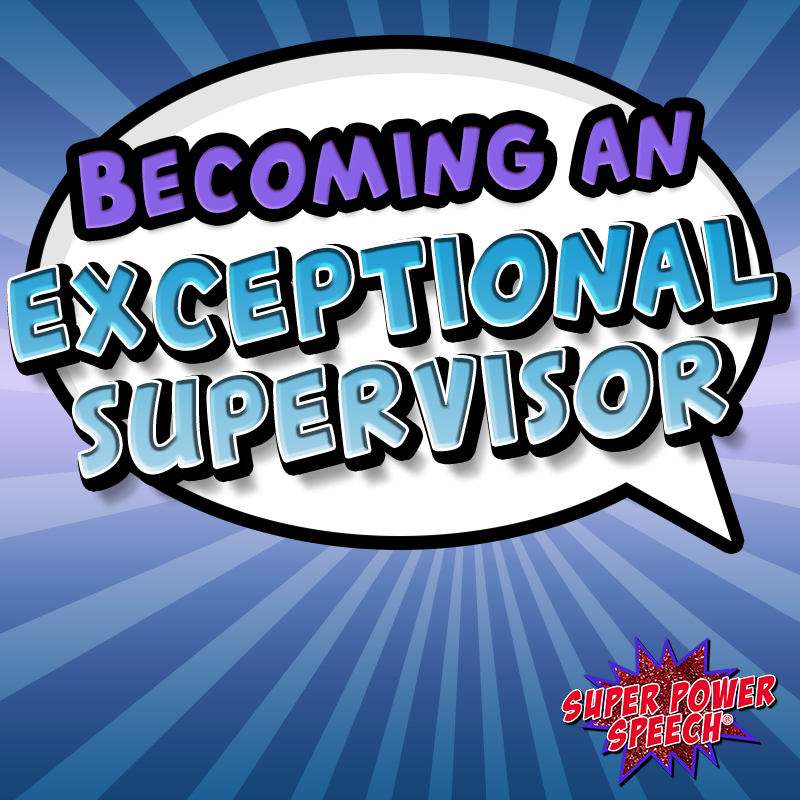 Becoming an exceptional supervisor – an introduction for SLPs