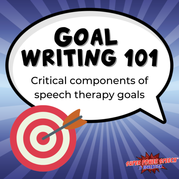 Goal Writing 101 for slps Super Power Speech